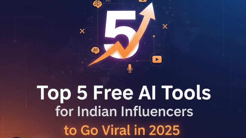Top 5 Free AI Tools for Indian Influencers to Go Viral in 2025