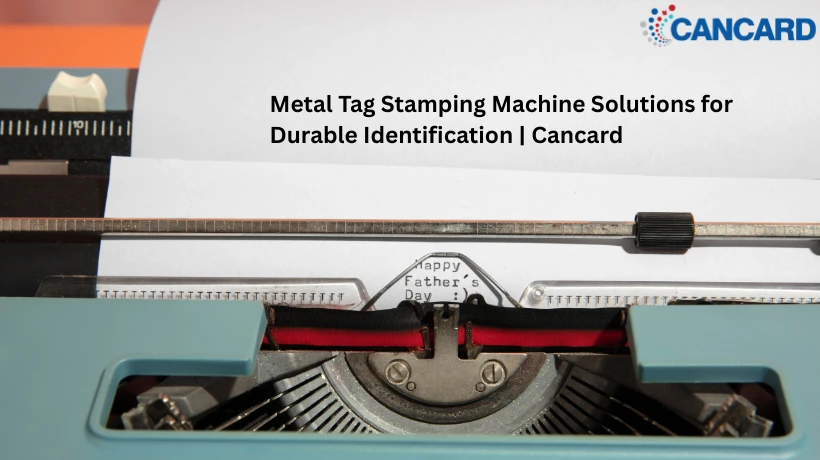 Metal Tag Stamping Machine Solutions for Durable Identification | Cancard