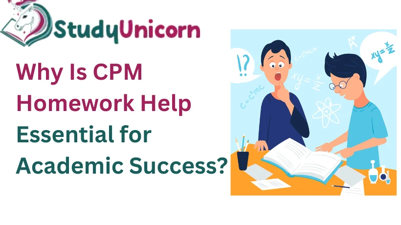 Why Is CPM Homework Help Essential for Academic Success?