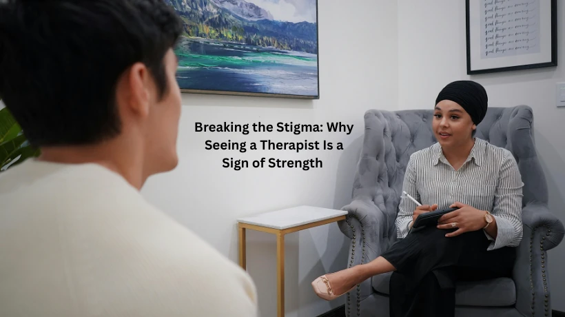 Breaking the Stigma: Why Seeing a Therapist Is a Sign of Strength