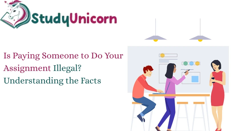 Is Paying Someone to Do Your Assignment Illegal? Understanding the Facts