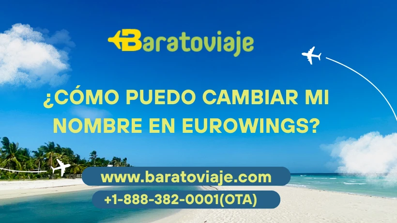 ¿Cómo puedo cambiar mi nombre en Eurowings?