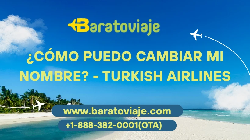 ¿Cómo puedo cambiar mi nombre? - Turkish Airlines 01