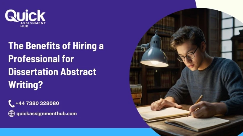 What Are the Benefits of Hiring a Professional for Dissertation Abstract Writing?