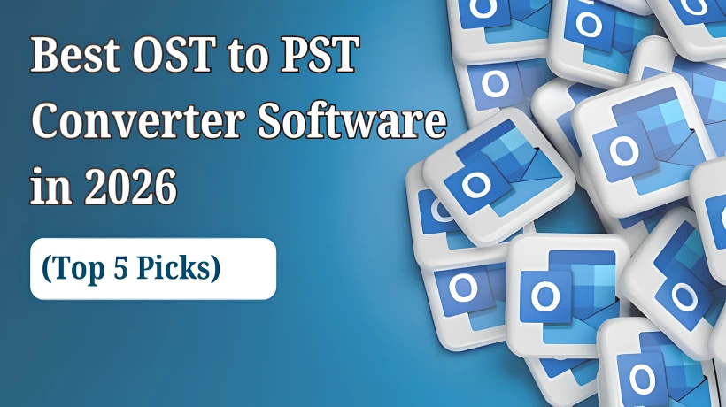 Best OST to PST Converter Software in 2026 (Top 5 Picks)