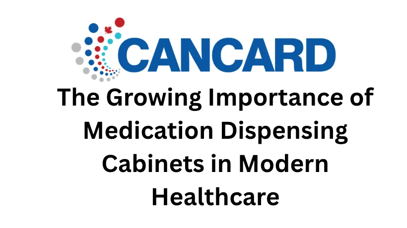 The Growing Importance of Medication Dispensing Cabinets in Modern Healthcare