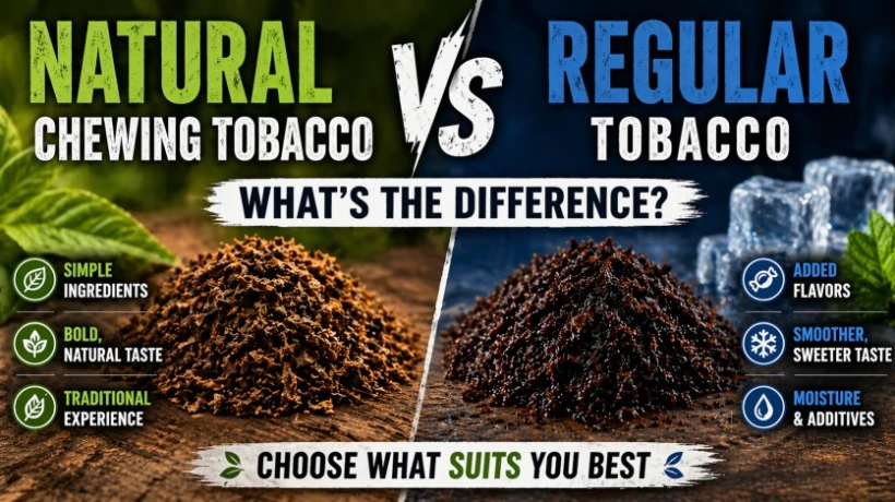 Natural Chewing Tobacco vs Regular Tobacco: What’s the Difference?