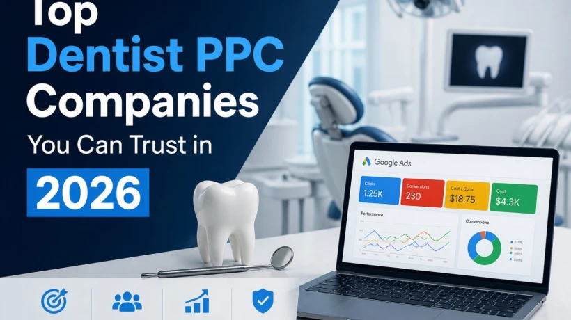 Top Dentist PPC Companies You Can Trust in 2026