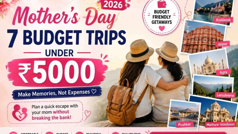 Mother’s Day 2026: 7 Budget Trips Under ₹5000 For A Quick Mother’s Day Escape