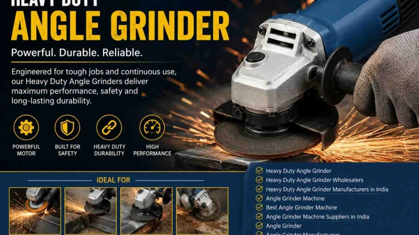 Why Are Heavy Duty Angle Grinder Machines Essential for Construction and Fabrication Work