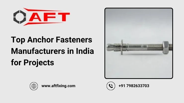 Top Anchor Fasteners Manufacturers in India for Projects
