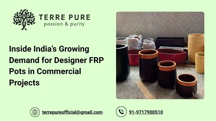 Inside India’s Growing Demand for Designer FRP Pots in Commercial Projects