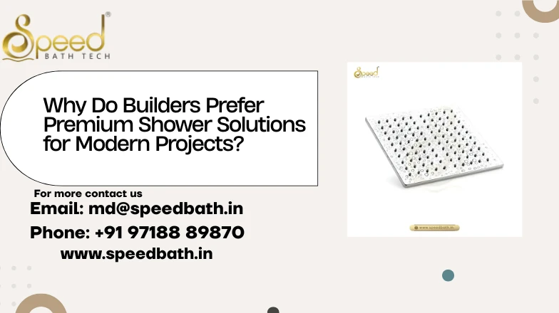 Why Do Builders Prefer Premium Shower Solutions for Modern Projects?