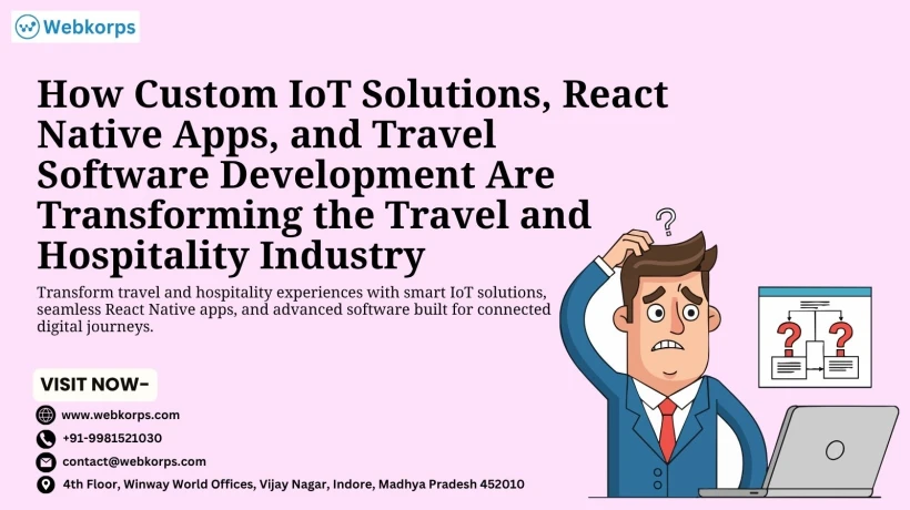 How Custom IoT Solutions, React Native Apps, and Travel Software Development Are Transforming the Travel and Hospitality Industry