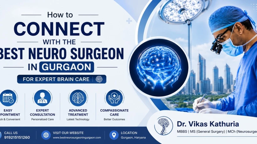 How to Connect with the Best Neuro Surgeon in Gurgaon for Expert Brain Care