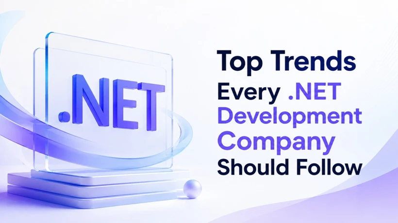 Top Trends Every .NET Development Company Should Follow