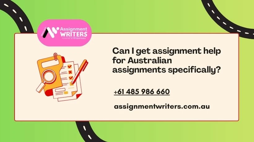 Can I get assignment help for Australian assignments specifically?