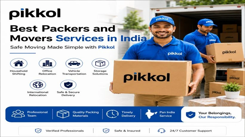 Best Packers and Movers Services in India: Why Pikkol is a Smart Choice for Safe Relocation