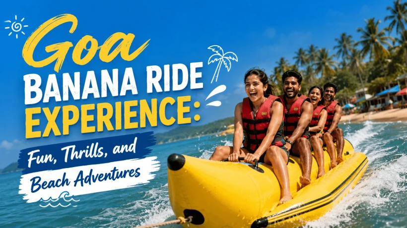 Goa Banana Ride Experience: Fun, Thrills, and Beach Adventures