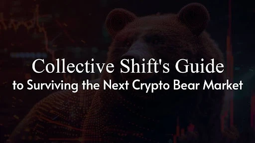 Collective Shift's Guide to Surviving the Next Crypto Bear Market