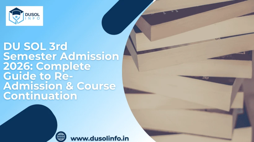 DU SOL 3rd Semester Admission 2026: Complete Guide to Re-Admission & Course Continuation