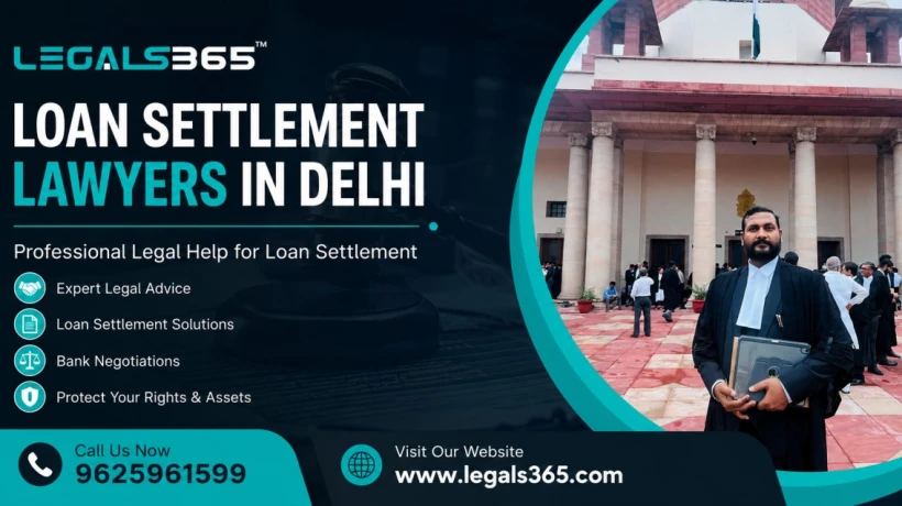 Top 10 Reasons People Choose Loan Settlement Lawyers in Delhi