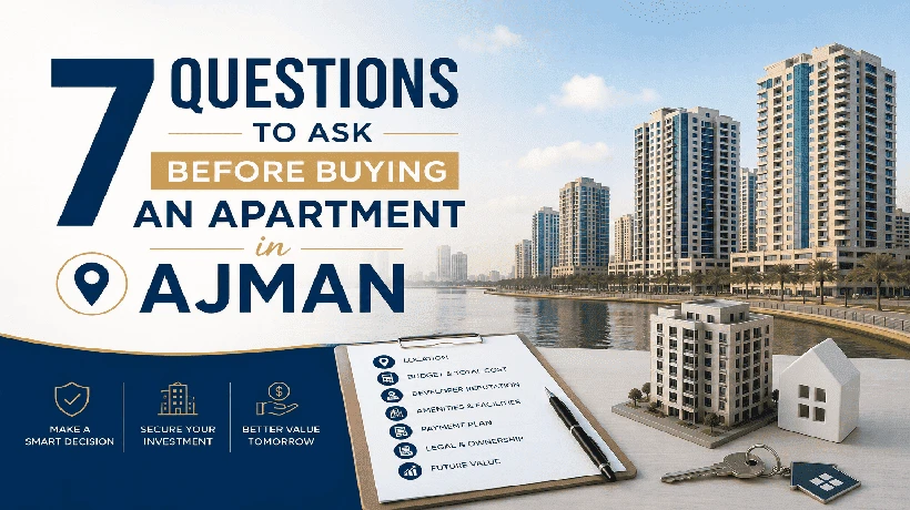 7 Questions to Ask Before Buying an Apartment in Ajman