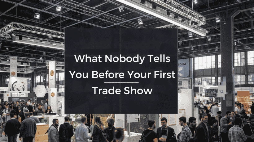 What Nobody Tells You Before Your First Trade Show