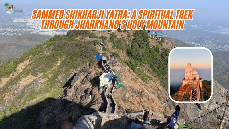 Sammed Shikharji Yatra: A Spiritual Trek Through Jharkhand's Holy Mountain
