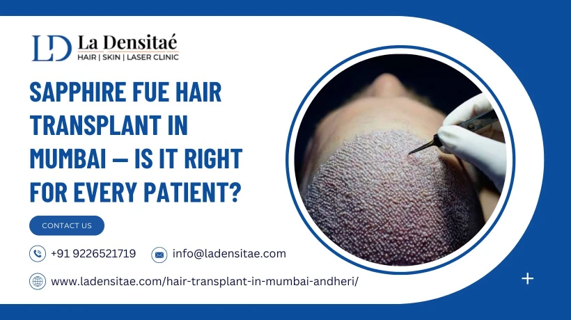 Sapphire FUE Hair Transplant in Mumbai — Is It Right for Every Patient?