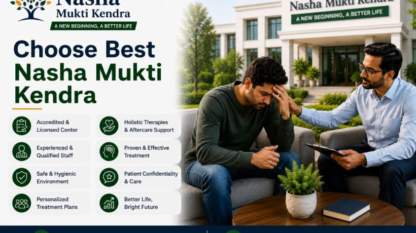 How to Choose Best Nasha Mukti Kendra for Drug Rehabilitation