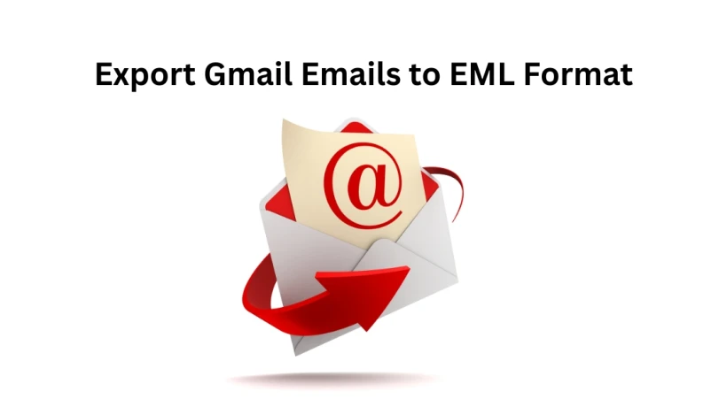 How to Save Gmail Emails as EML Files in Bulk Without Losing Attachments