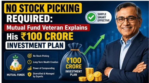 No Stock Picking Required: Mutual Fund Veteran Explains His ₹100 Crore Investment Plan