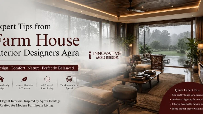 Expert Tips from Farm House Interior Designers Agra