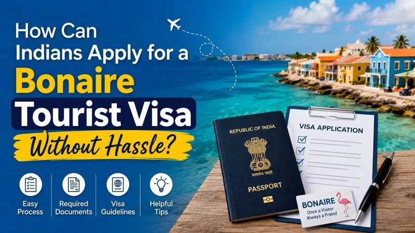 How Can Indians Apply for a Bonaire Tourist Visa Without Hassle?