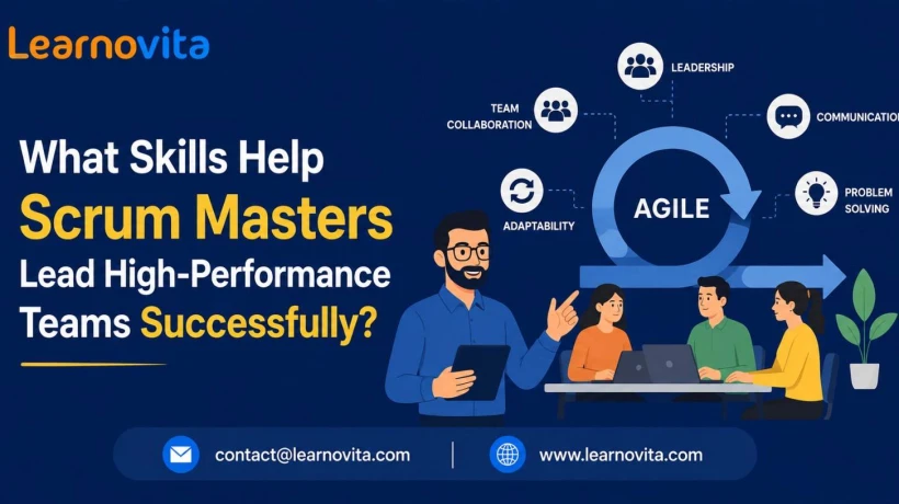 Which Skills Can Help Scrum Masters Build and Sustain High-Performance Teams?