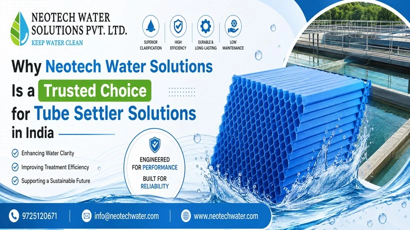 Why Neotech Water Solutions Is a Trusted Choice for Tube Settler Solutions in India