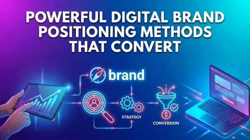 Powerful Digital Brand Positioning Methods That Convert