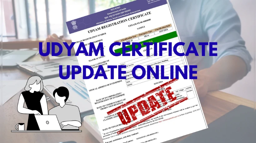 Udyam Certificate Update Online: Easy Guide to Updating MSME Registration Details