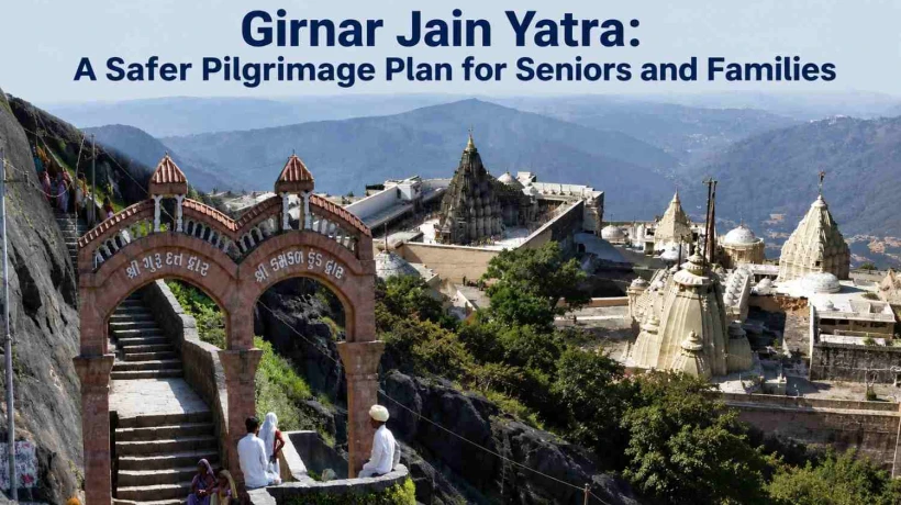 Girnar jain yatra: A Safer Pilgrimage Plan for Seniors and Families