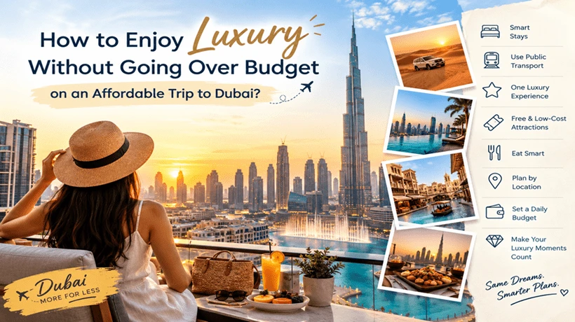 How to Enjoy Luxury Without Going Over Budget on an Affordable Trip to Dubai?
