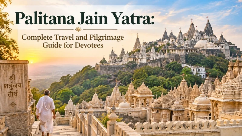 Palitana Jain Yatra: Complete Travel and Pilgrimage Guide for Devotees
