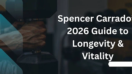 Spencer Carrado’s 2026 Guide to Longevity & Vitality