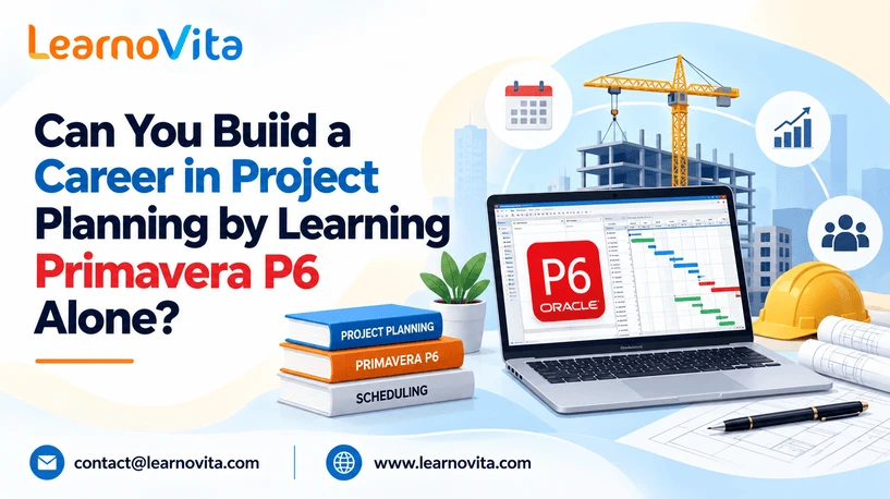Can You Enter Project Planning by Learning Primavera P6 Alone?