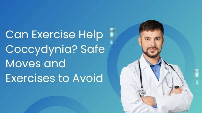 Can Exercise Help Coccydynia? Safe Moves and Exercises to Avoid