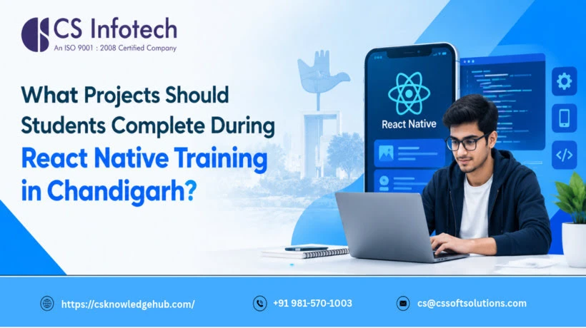 What Projects Should Students Complete During React Native Training in Chandigarh?