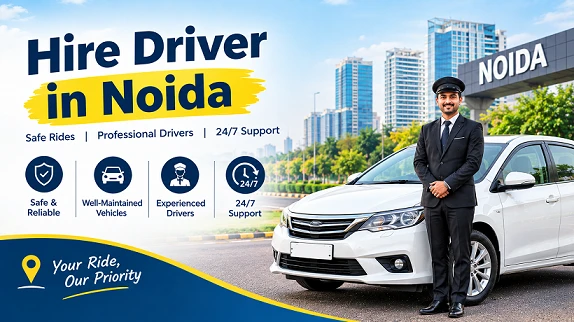 Important Things to Know Before You Hire a Driver in Noida