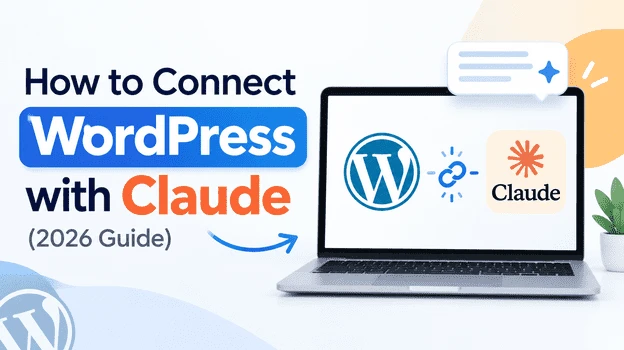 How to Connect WordPress with Claude: Step-by-Step Guide (2026)